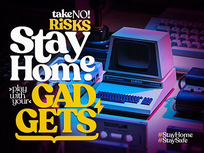 Take no risks! Stay home. Play with your gadgets design illustration typography
