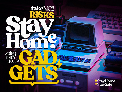 Take no risks! Stay home. Play with your gadgets