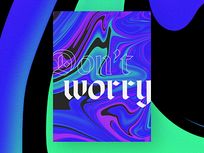 Don't Worry blackletter fluid poster typography