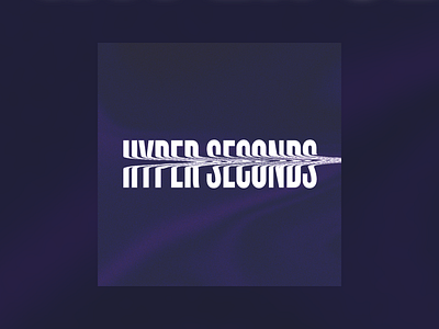 Hyper Seconds (VIP Mix) abstract texture typography