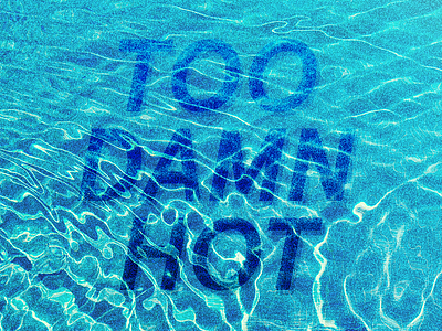 Too Hot abstract dissolve experimental typography water