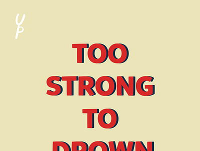 Too Strong To Drown by Yaumil Putra quotes typography words