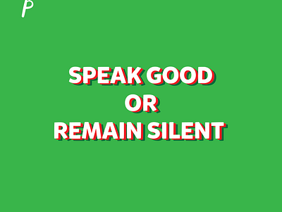Speak Good or Remain Silent by Yaumil Putra quotes typography words