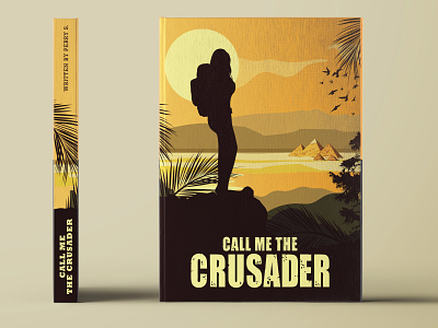 Call Me The Crusader - Book Cover Design action book cover design adventure book cover design art direction artwork book book cover book design cover artwork design illustration illustration art indiana jones book cover design minimal book cover design vintage book cover design