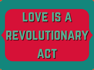Love is a revolutionary act design digital art digitalart graphicdesign photoshop women in illustration
