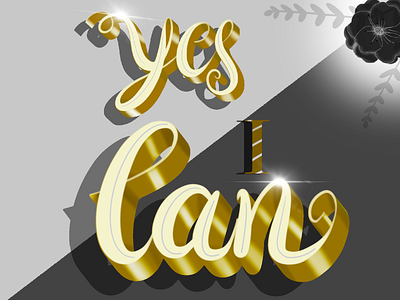 Yes I can 3d 3d art calligraphy design lettering artist quote quotes