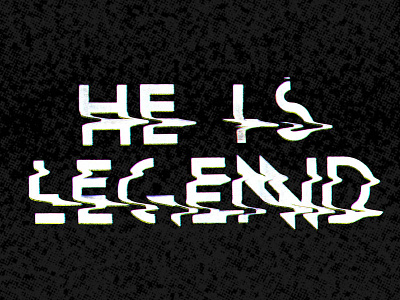 He is Legend Glitch design distress graphic hand scan type typography