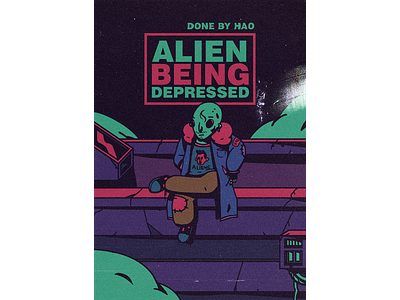 Alien Bein Depressed