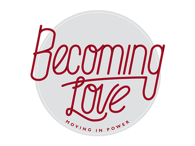 Becoming Love - Custom Type church conference custom type hand drawn type jesus script typography