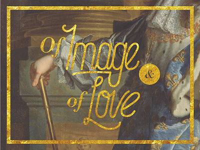 Of Image & Of Love church gold louis xiv script typography
