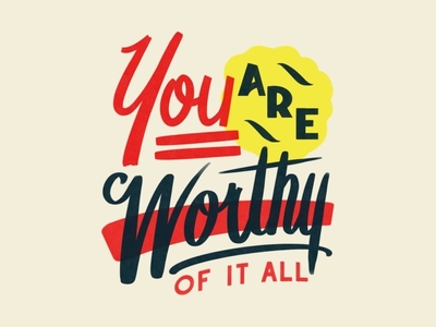 You Are Worthy of It All - Wallpaper one shot sign painter typography wallpaper window signage