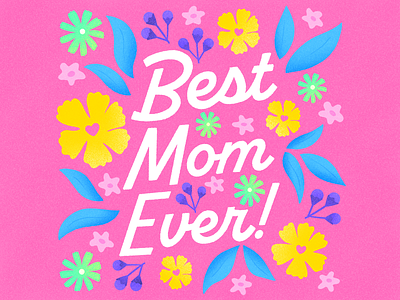Best Mom Ever! art cute design drawing flower flowers font grain happy mothers day illustration illustrator lettering mom mother mothers day pink procreate type typography women