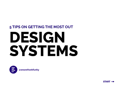 5 tips on getting the most out of design systems