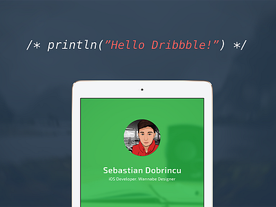 println("Hello Dribbble!")