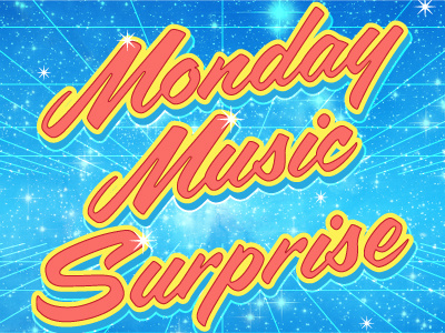 Monday Music Suprise