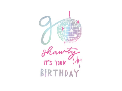 Go Shawty It's Your Birthday | Foreignspell artwork block printing design fine art hand lettering illustration stationery design typography