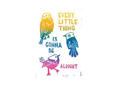 Every Little Thing Is Gonna Be Alright | Foreignspell artwork block printing children book illustration design fine art hand lettering illustration stationery design typography