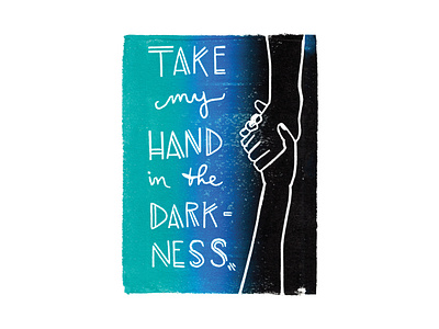 Take My Hand In The Darkness | Foreignspell artwork block printing design fine art hand lettering illustration stationery design typography