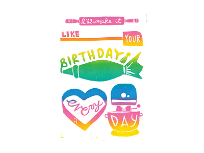 I'll Make It Like Your Birthday Every Day | Foreignspell artwork block printing children book illustration design fine art hand lettering illustration stationery design typography