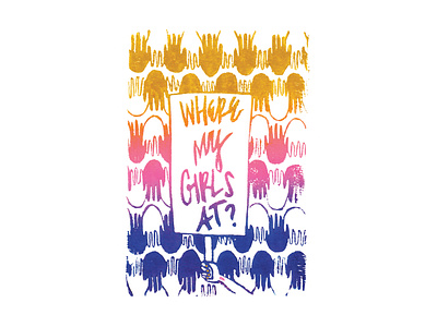 Where My Girls At? | Foreignspell artwork block printing design fine art hand lettering illustration pattern typography