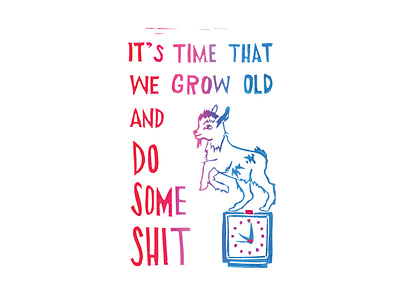 It's Time That We Grow Old And Do Some Sh*t | Foreignspell artwork block printing children book illustration design fine art hand lettering illustration stationery design typography