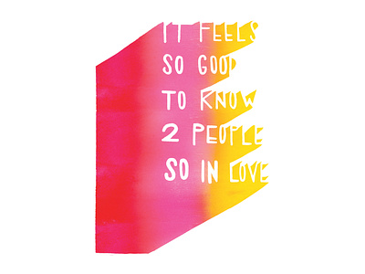 It Feels So Good To Know 2 People So In Love | Foreignspell artwork block printing design fine art hand lettering illustration stationery design typography