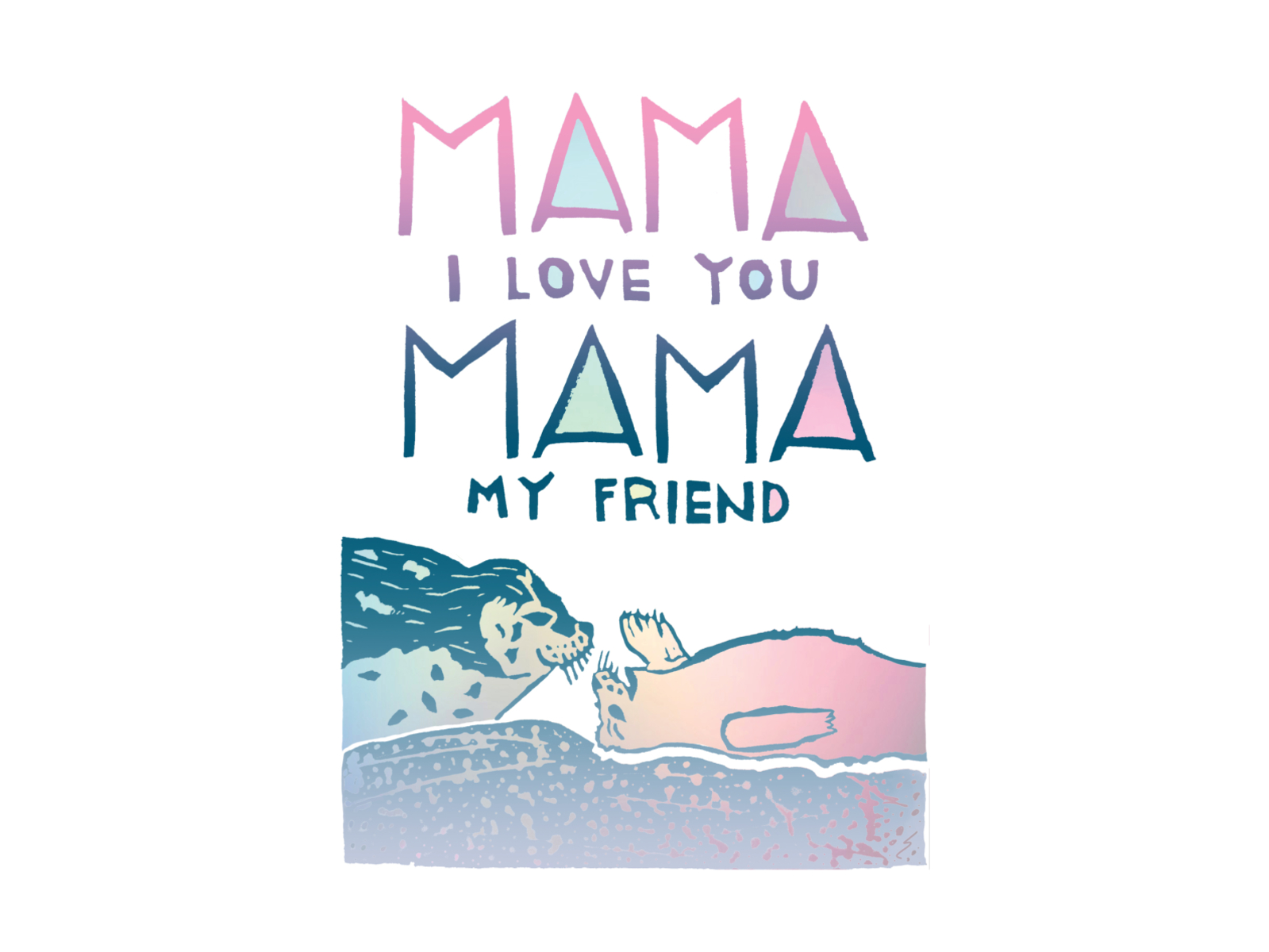 Mama I Love You Mama My Friend Foreignspell By Niki Baker On Dribbble