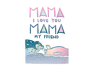 Mama I Love You Mama My Friend | Foreignspell artwork block printing children book illustration design fine art hand lettering illustration stationery design typography