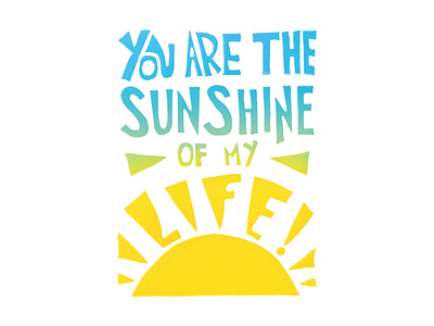 You Are The Sunshine Of My Life | Foreignspell artwork block printing children book illustration design fine art hand lettering illustration stationery design typography