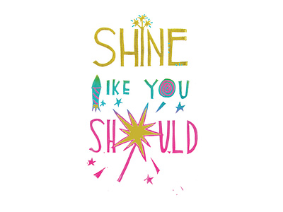 Shine Like You Should | Foreignspell artwork block printing children book illustration design fine art hand lettering illustration music music art song lyrics stationery design typography