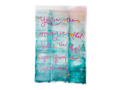 You're The Magic That Holds The Sky Up From The Ground artwork children book illustration color color palette design fade fine art hand lettering illustration ombre pink song lyrics stars teal typography yellow
