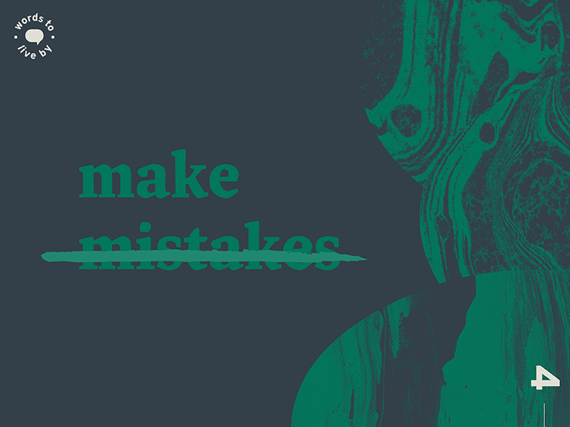 WTLB #4 - make mistakes words to live by by live to words graphic design design graphic make mistakes texture marbled mistake
