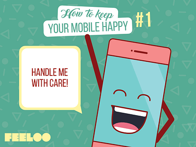 Feeloo - How To Keep Your Mobile Happy - #1