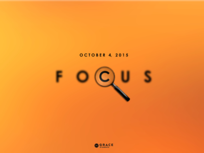 Focus - (SERMON SERIES GRAPHIC DESIGNS)