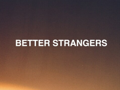 Better Strangers design graphic design photography typo typography