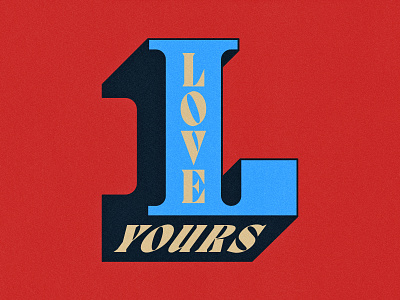 Love Yours. branding design graphic design graphic design logo illustration lettering logo type typography