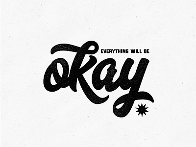 Everything Will Be Okay. graphic design logo illustration texture type typography