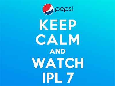Keep Calm And Watch IPL 7 cricket followers india indian keep calm league pepsi poster premier t20
