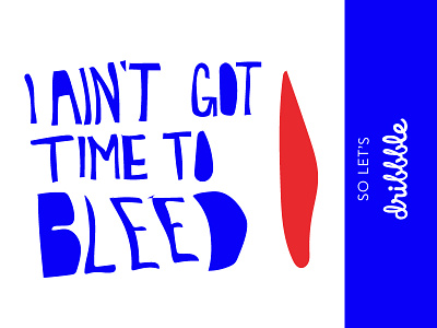 I Aint Got Time to Bleed illustration predator typography