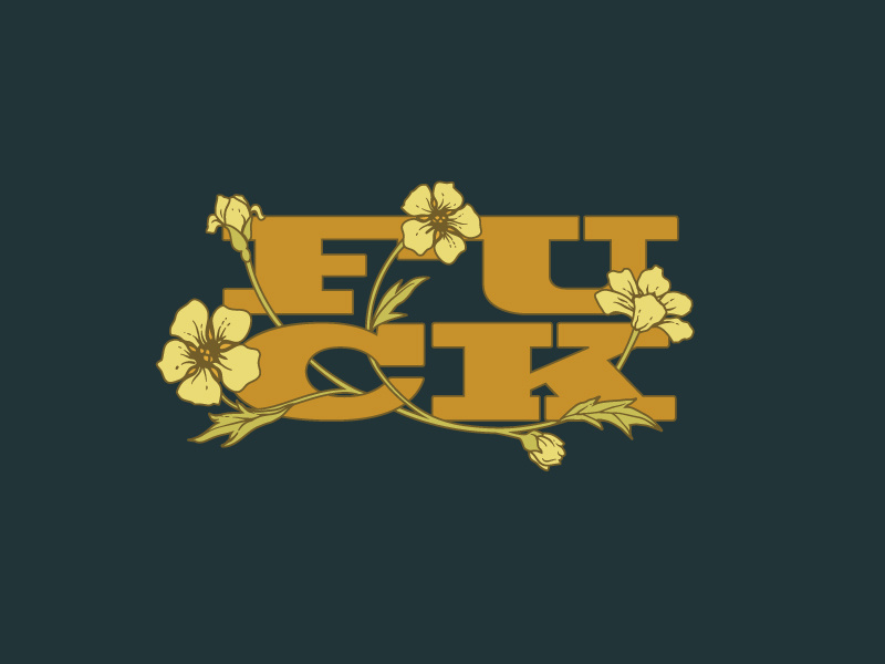 Fuck (feat. flowers) typography floral summer fuck fun design illustration lettering