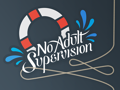 No Adult Supervision hand lettered life preserver