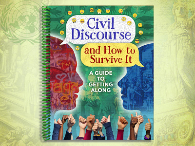 Civil Discourse and How to Survive It book book cover book cover art book cover design books design educational graphic design human middle school publishing social social studies