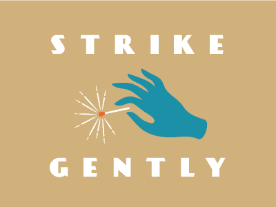 Strike Gently