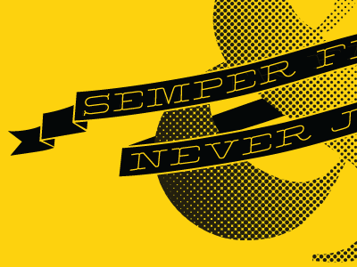 Semper Fidelis, Never Jealous ampersand banner design halftone