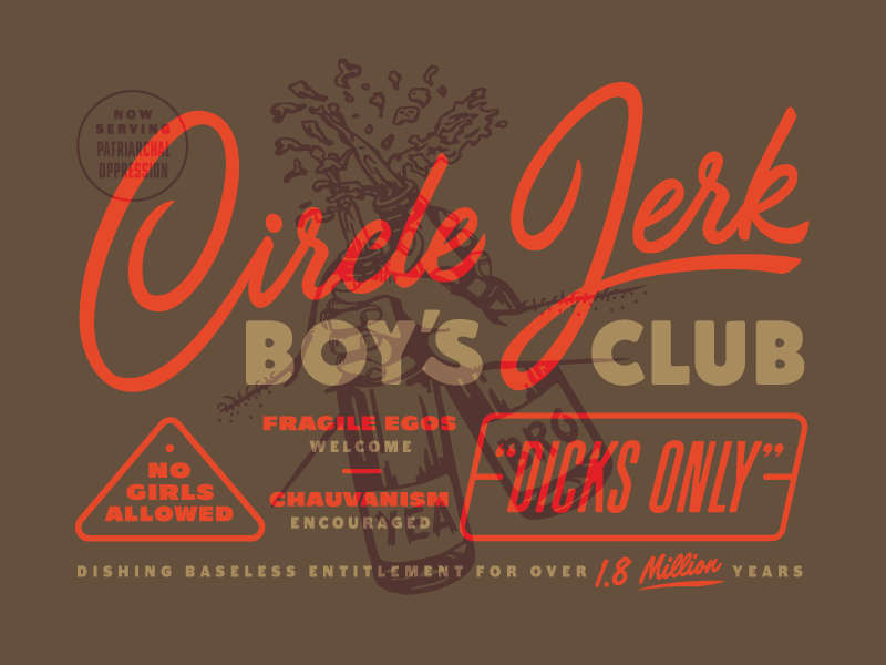 Circle Jerk boys club circle jerk design dicks feminism graphic design script type
