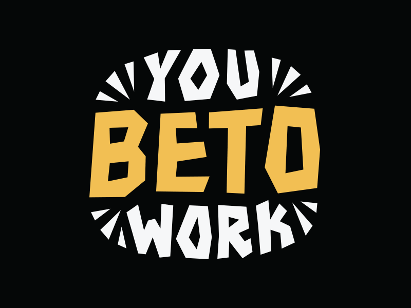 You Beto Work beto democrat election senate texas