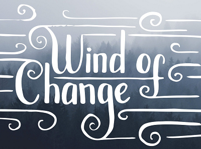 Wind of change change forest hand lettering lettering letters quote silence song lyrics wind