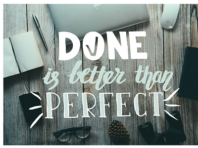 Done is better done hand lettering inspirational quote lettering letters motivational quotes perfect quote