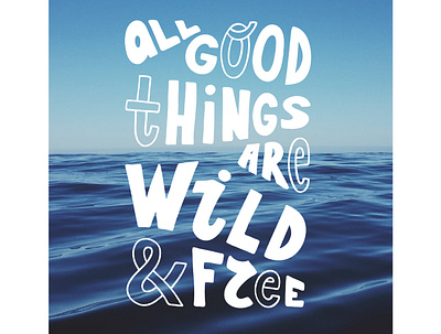 Wild & free blue hand lettering inspirational quote lettering letters phrase quote sea water