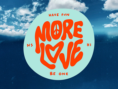 More Love  Sticker - Have Fun Be one